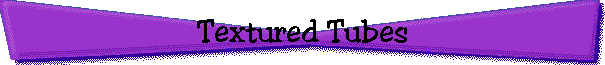 Textured Tubes